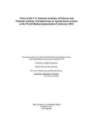 Views of the U.S. National Academy of Sciences and National Academy of Engineering on Agenda Items at Issue at the World Radiocommunication Conference 2012