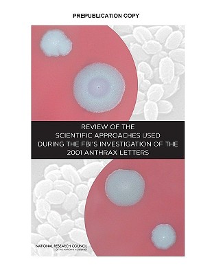 Review of the Scientific Approaches Used During the FBI's Investigation of the 2001 Anthrax Letters