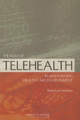 The Role of Telehealth in an Evolving Health Care Environment