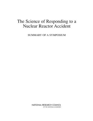 The Science of Responding to a Nuclear Reactor Accident