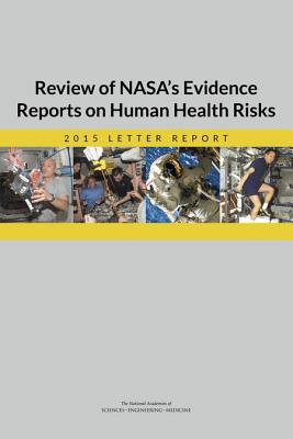 Review of NASA''s Evidence Reports on Human Health Risks