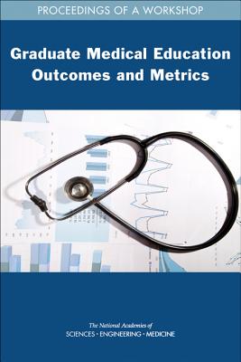 Graduate Medical Education Outcomes and Metrics