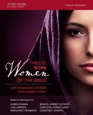 Twelve More Women of the Bible Study Guide