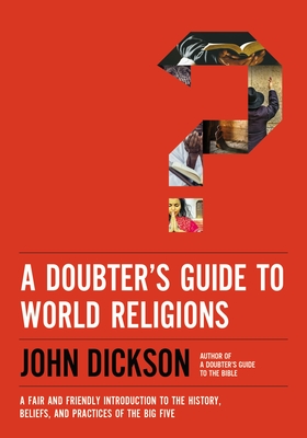 A Doubter's Guide to World Religions