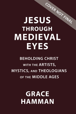 Jesus through Medieval Eyes