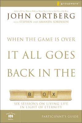 When the Game Is Over, It All Goes Back in the Box Bible Study Participant's Guide