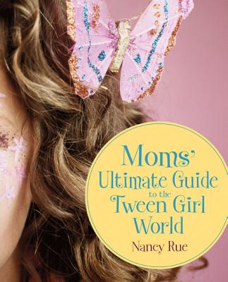 Moms' Ultimate Guide to the Tween Girl World