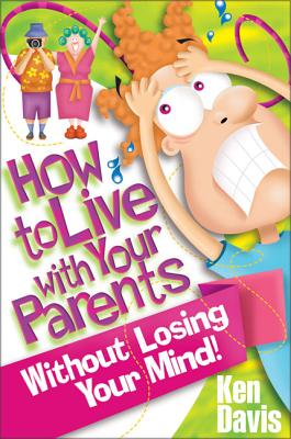 The How to Live with Your Parents Without Losing Your Mind