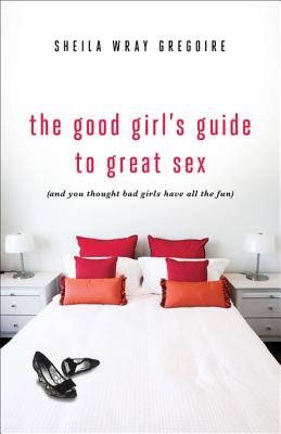 The Good Girl's Guide to Great Sex