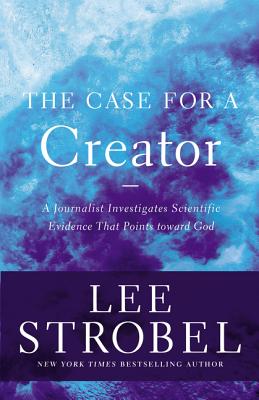 The Case for a Creator : A Journalist Investigates Scientific Evidence That Points Toward God