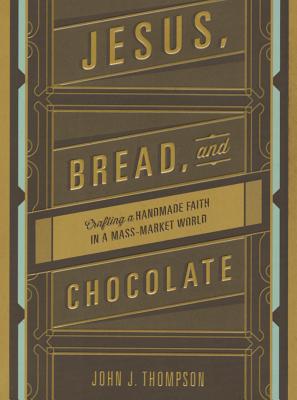 Jesus, Bread, and Chocolate