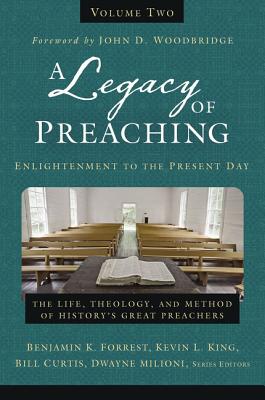 A Legacy of Preaching, Volume Two---Enlightenment to the Present Day