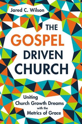 The Gospel-Driven Church