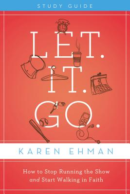 Let. It. Go. Bible Study Guide