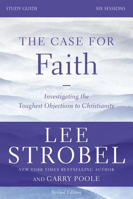 The Case for Faith Bible Study Guide Revised Edition