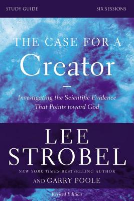 The Case for a Creator Bible Study Guide Revised Edition