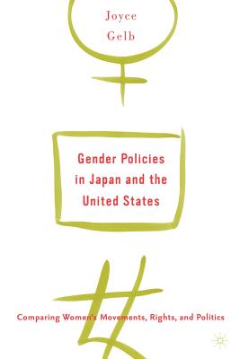 Gender Policies in Japan and the United States: Comparing Women's Movements, Rights and Politics