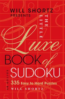 Will Shortz Presents The Little Luxe Book of Sudoku