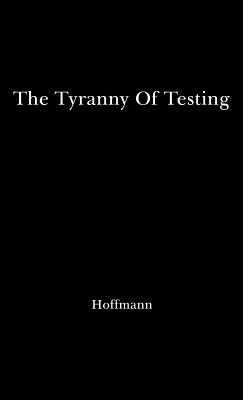 The Tyranny of Testing