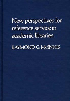 New Perspectives for Reference Service in Academic Libraries.