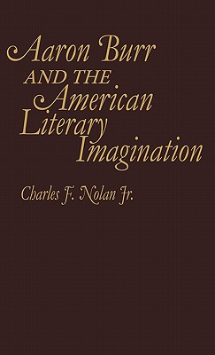 Aaron Burr and the American Literary Imagination