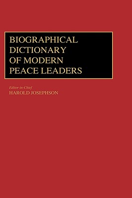 Biographical Dictionary of Modern Peace Leaders