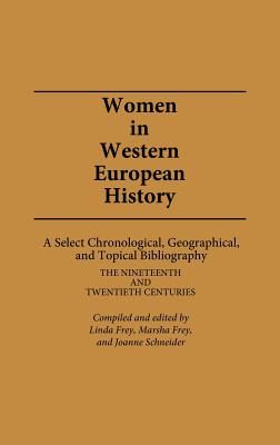 Women in Western European History: A Select Chronological, Geographical, and Topical Bibliography