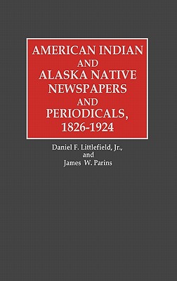 American Indian and Alaska Native Newspapers and Periodicals, 1826-1924