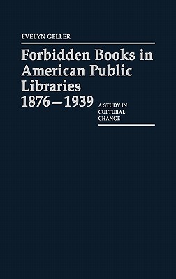 Forbidden Books in American Public Libraries, 1876-1939