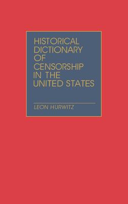 Historical Dictionary of Censorship in the United States