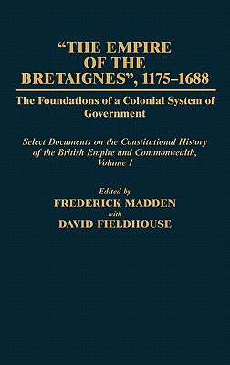 The Empire of the Bretaignes, 1175-1688: The Foundations of a Colonial System of Government