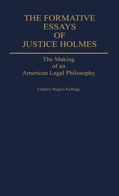 The Formative Essays of Justice Holmes