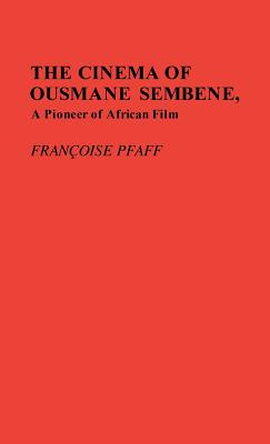 The Cinema of Ousmane Sembene, A Pioneer of African Film