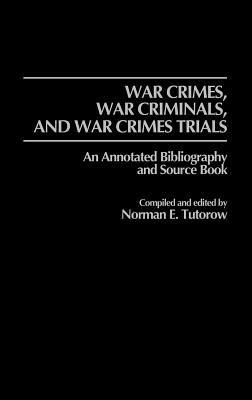 War Crimes, War Criminals, and War Crimes Trials