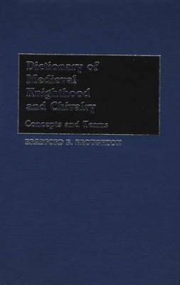 Dictionary of Medieval Knighthood and Chivalry