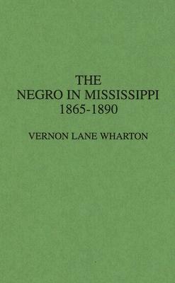 The Negro in Mississippi, 1865-1890.