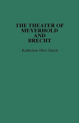 The Theatre of Meyerhold and Brecht