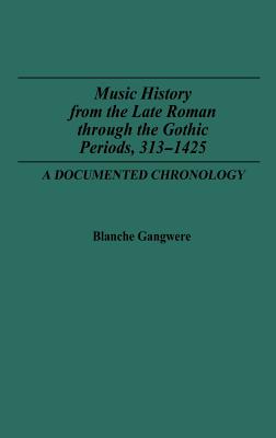 Music History from the Late Roman Through the Gothic Periods, 313-1425