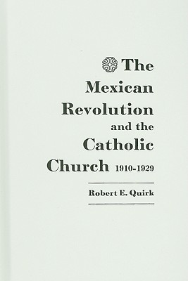 The Mexican Revolution and the Catholic Church, 1910-1929.