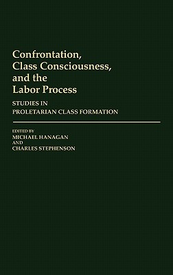 Confrontation, Class Consciousness, and the Labor Process