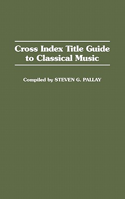 Cross Index Title Guide to Classical Music