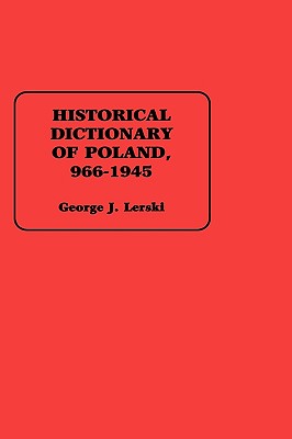 Historical Dictionary of Poland, 966-1945