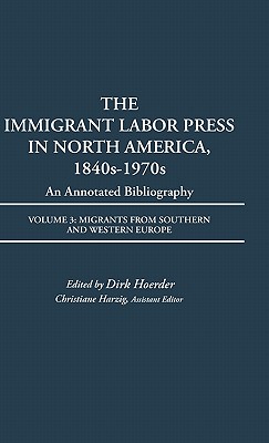 The Immigrant Labor Press in North America, 1840s-1970s: An Annotated Bibliography