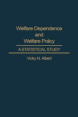 Welfare Dependence and Welfare Policy