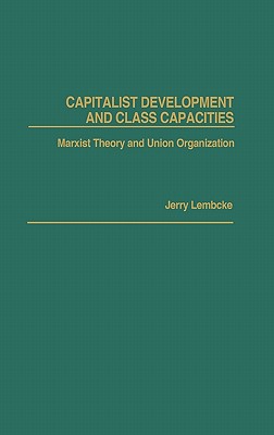 Capitalist Development and Class Capacities