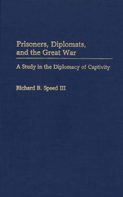 Prisoners, Diplomats, and the Great War