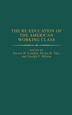 The Re-education of the American Working Class