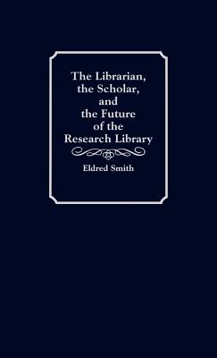 The Librarian, the Scholar, and the Future of the Research Library