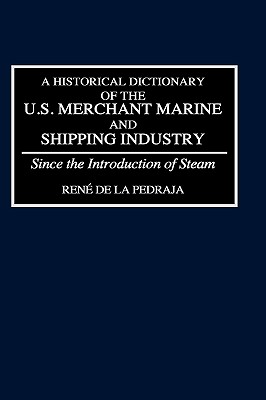 A Historical Dictionary of the U.S. Merchant Marine and Shipping Industry