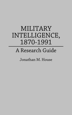 Military Intelligence, 1870-1991